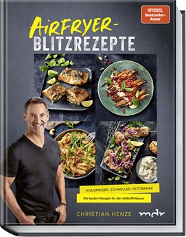 Buchcover „Airfryer Blitzrezepte“ mit Autor Christian Henze und Fotos knuspriger Gerichte.